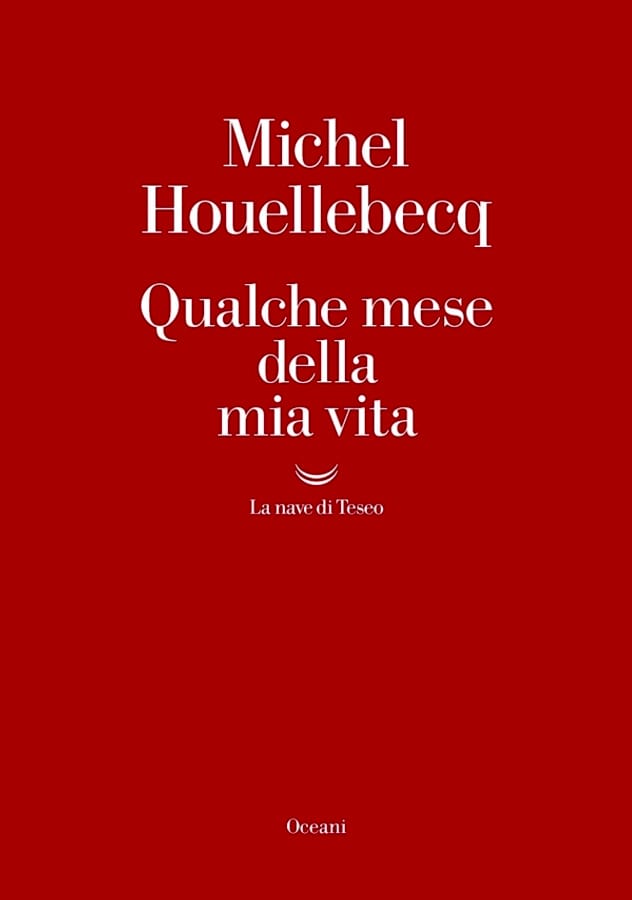 Qualche mese della mia vita di Michel Houellebecq