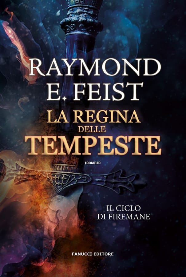 La regina delle tempeste. Il ciclo di Firemane. Vol. 2 di Raymond E. Feist