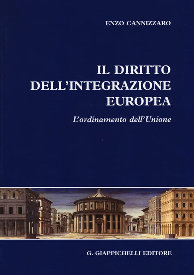 Il diritto dell'integrazione europea. L'ordinamento dell'Unione di Enzo Cannizzaro