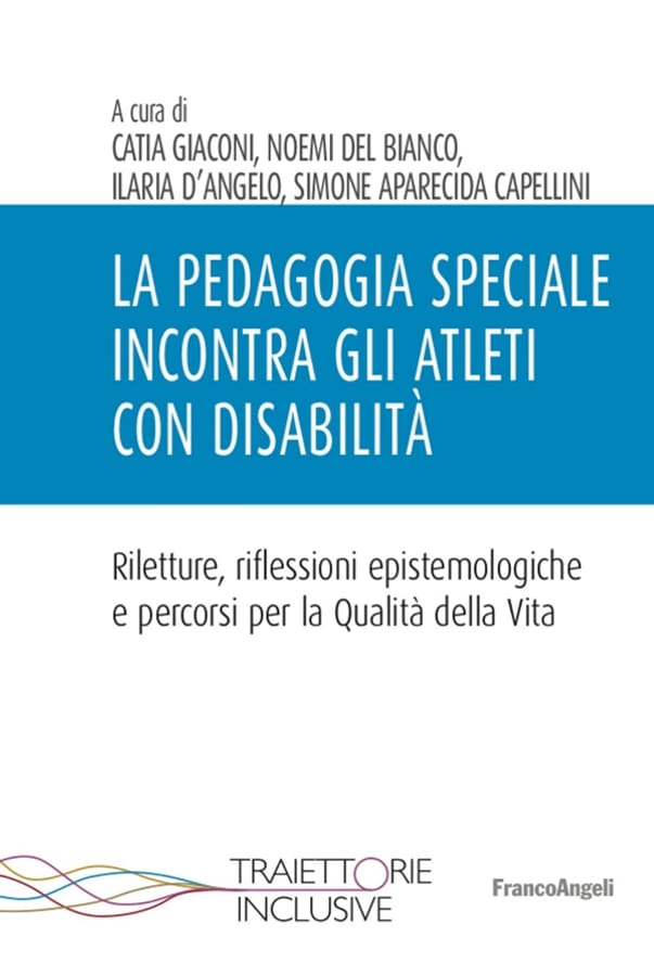 La pedagogia speciale incontra gli atleti con disabilità di Catia GiaconiIlaria D'AngeloNoemi Del Bianco
