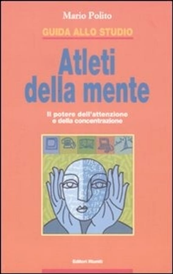 Guida allo studio. Atleti della mente. Il potere dell'attenzione e della concentrazione. Ediz. illustrata di Mario Polito