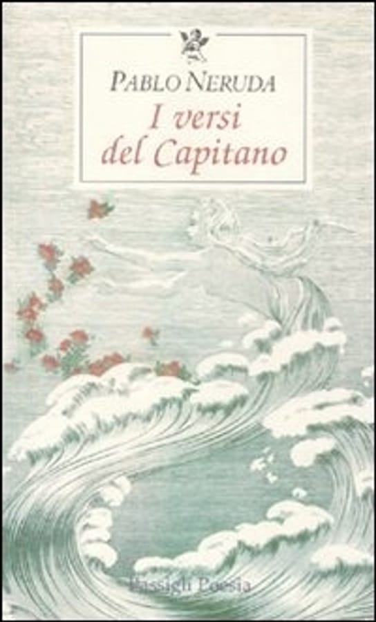 I versi del Capitano. Testo spagnolo a fronte di Pablo Neruda