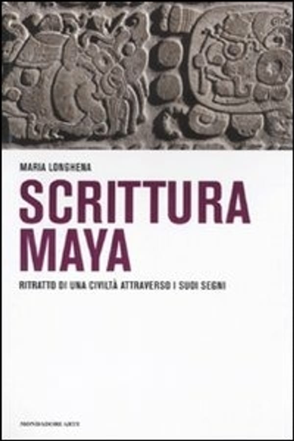 Scrittura maya. Ritratto di una civiltà attraverso i suoi segni di Maria Longhena