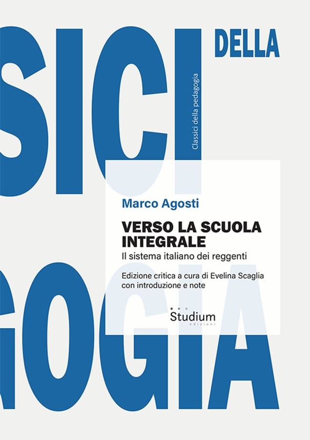 Verso la scuola integrale. Il sistema italiano dei reggenti di Marco Agosti
