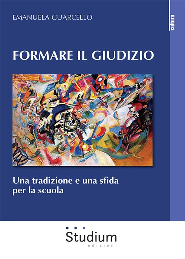 Formare il giudizio. Una tradizione e una sfida per la scuola di Emanuela Guarcello