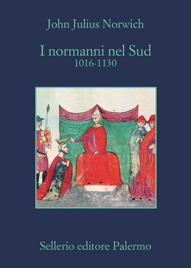 I Normanni nel Sud. 1016-1130 di John Julius Norwich