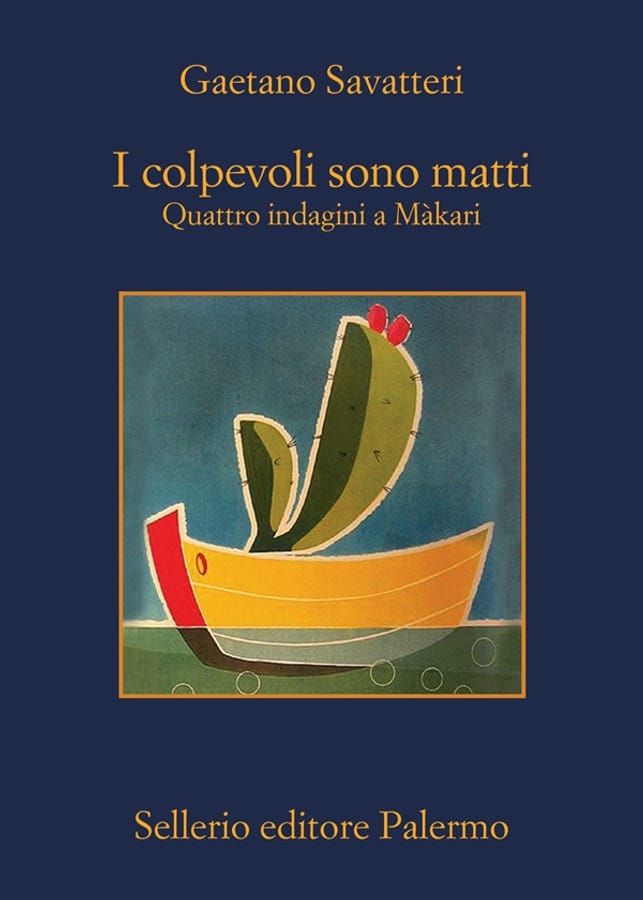 I colpevoli sono matti. Quattro indagini a Màkari di Gaetano Savatteri