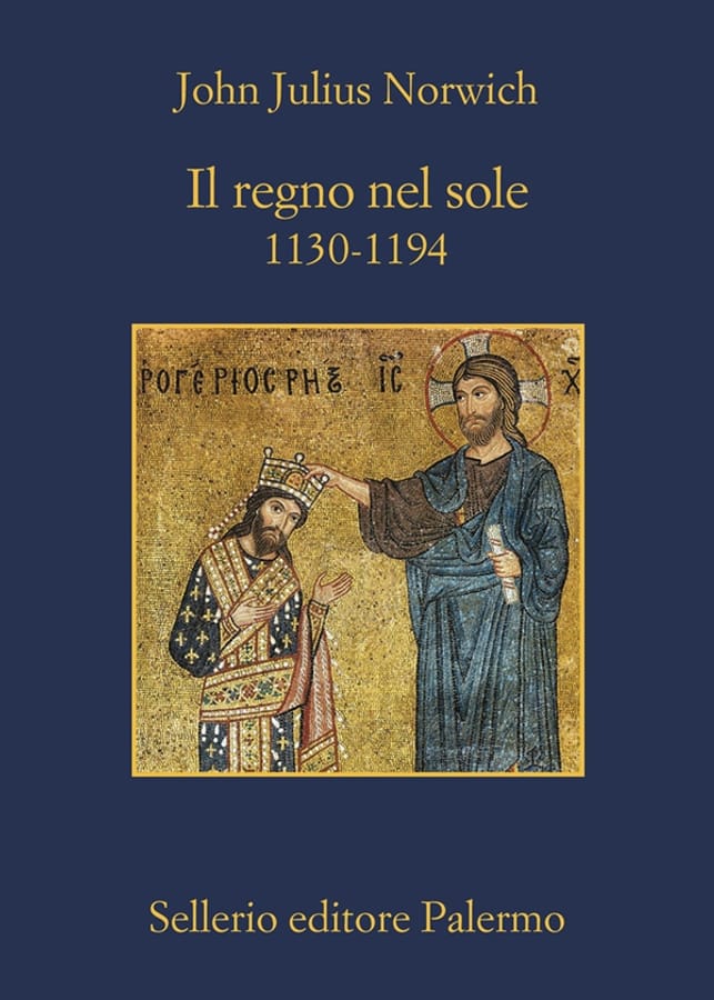 Il regno nel sole. 1130-1194 di John Julius Norwich