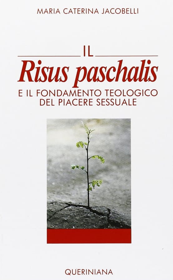 Il risus paschalis e il fondamento teologico del piacere sessuale di M. Caterina Jacobelli