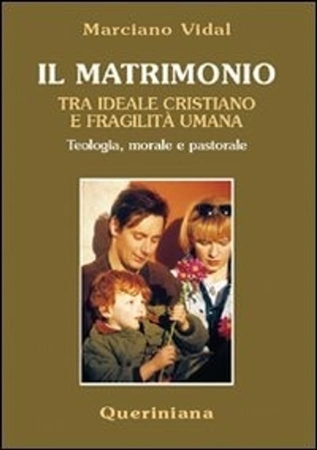 Il matrimonio tra ideale cristiano e fragilità umana. Teologia, morale e pastorale di Marciano Vidal