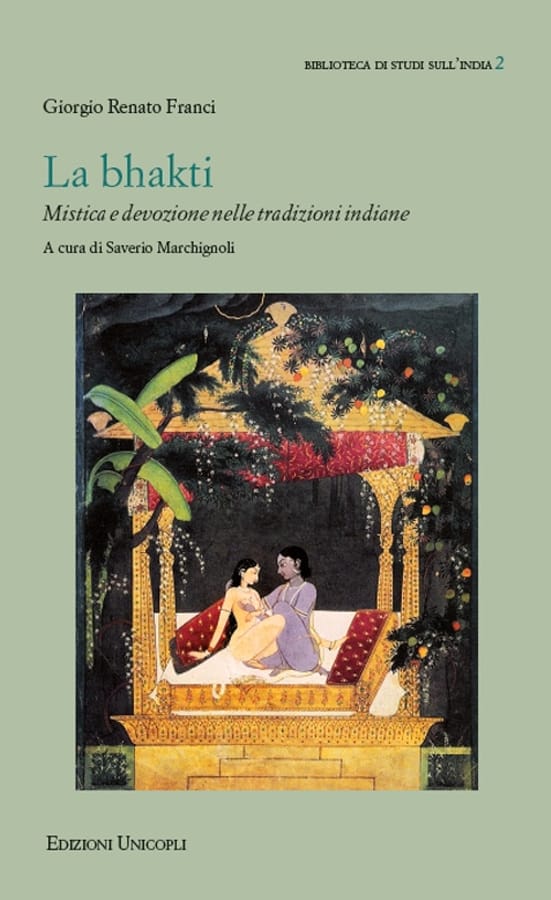 La bhakti. Mistica e devozione nelle tradizioni indiane di Giorgio Renato Franci