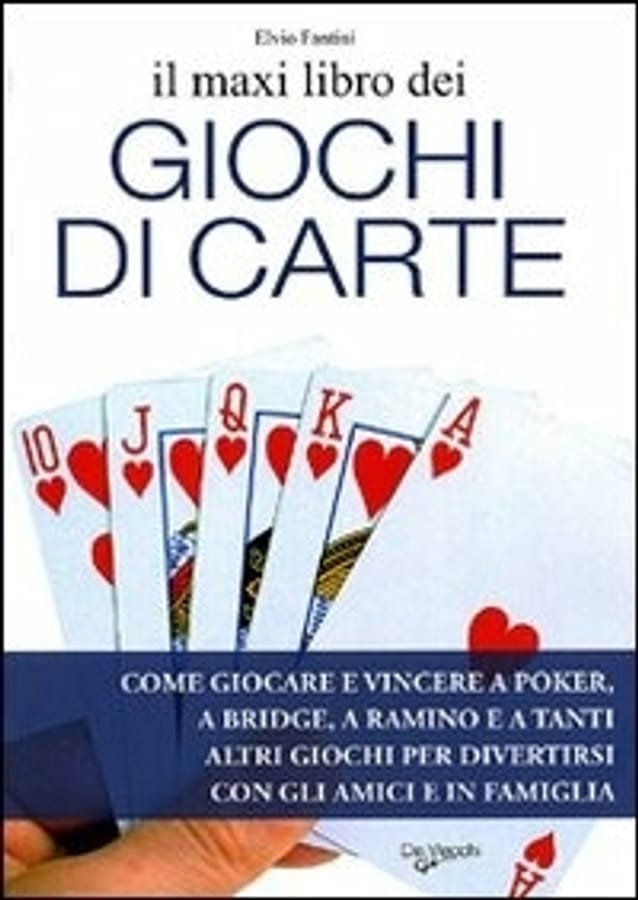 Il maxi libro dei giochi di carte. Come giocare e vincere a poker, a bridge, a ramino e a tanti altri giochi per divertirsi con gli amici e in famiglia di Elvio Fantini