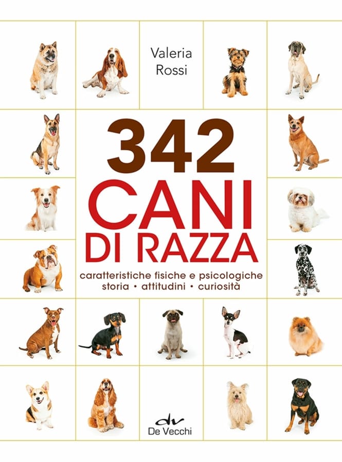 342 cani di razza. Caratteristiche fisiche e psicologiche, storia, attitudini, curiosità di Valeria Rossi