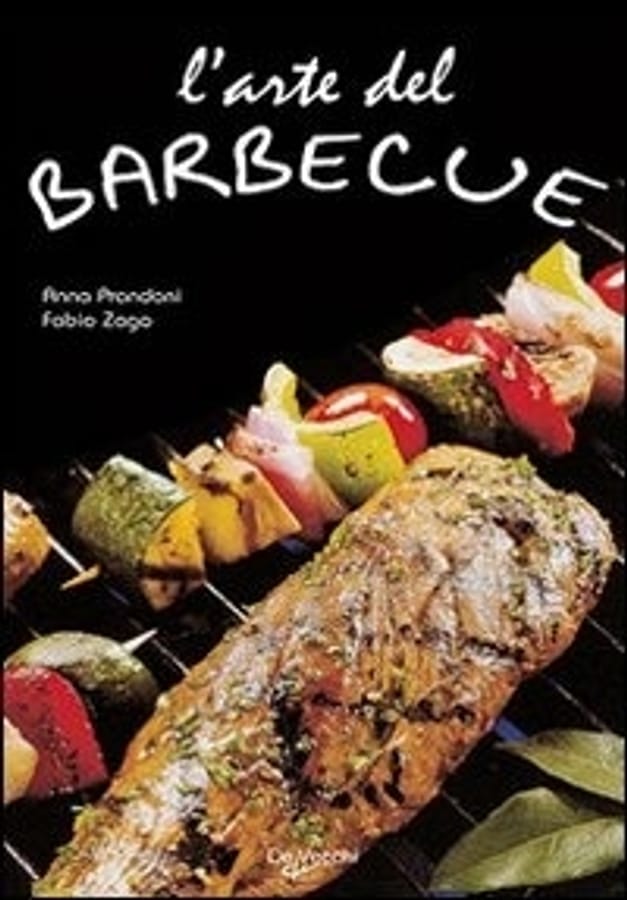 L' arte del barbecue. Ediz. illustrata di Anna PrandoniFabio Zago