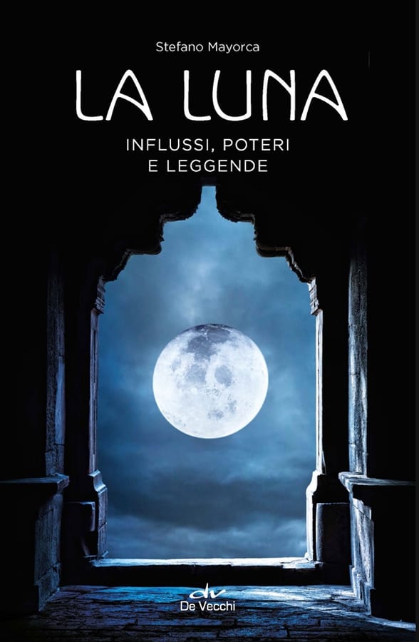La luna. Influssi, poteri, leggende di Stefano Mayorca