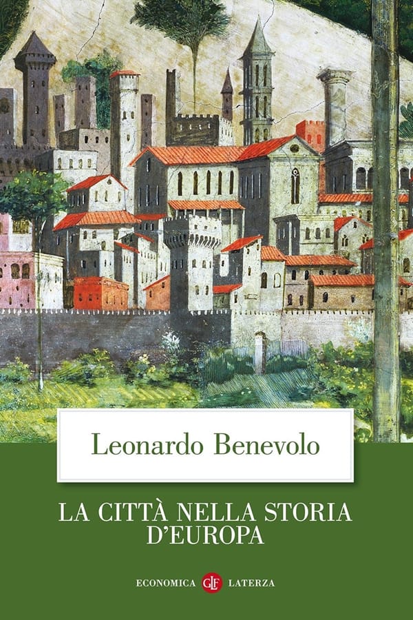 La città nella storia d'Europa. Ediz. illustrata di Leonardo Benevolo