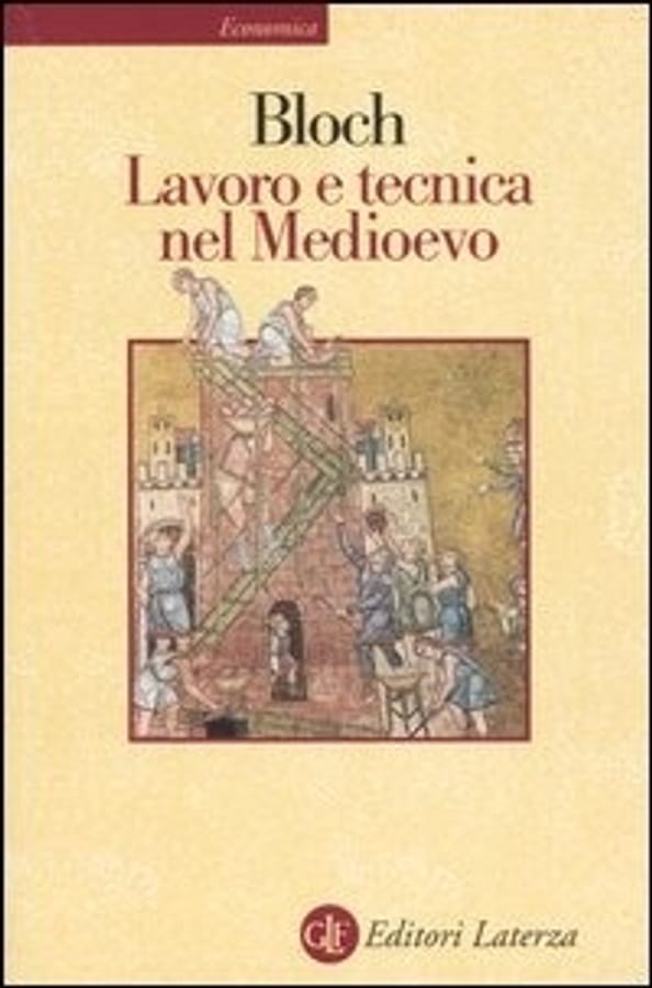 Lavoro e tecnica nel Medioevo di Marc Bloch
