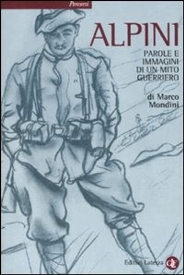 Alpini. Parole e immagini di un mito guerriero di Marco Mondini