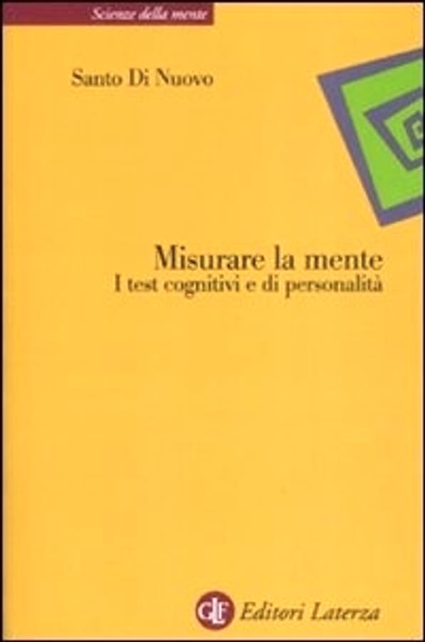 Misurare la mente. I test cognitivi e di personalità di Santo Di Nuovo