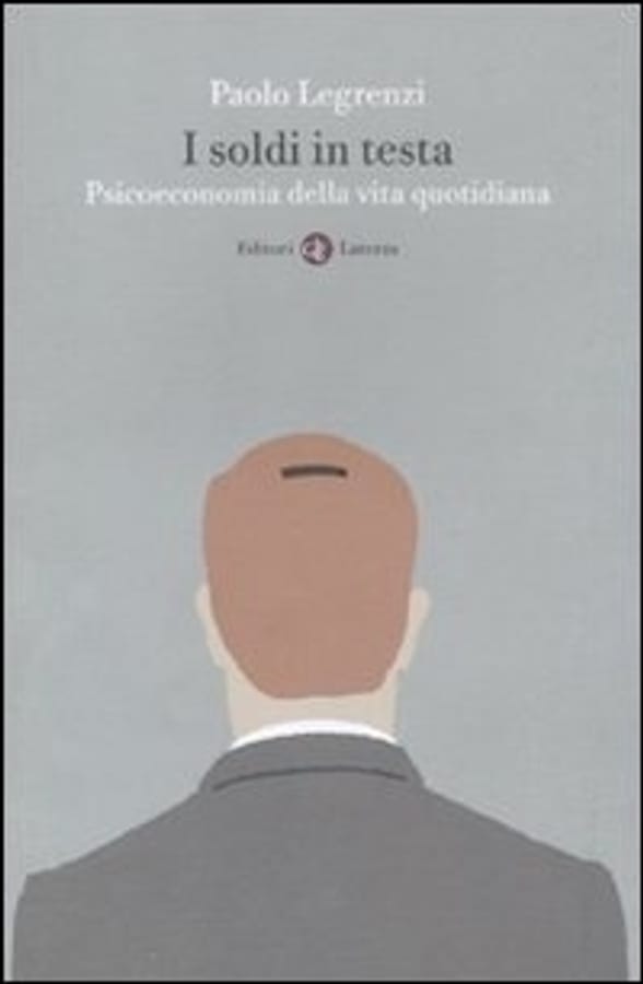 I soldi in testa. Psicoeconomia della vita quotidiana di Paolo Legrenzi
