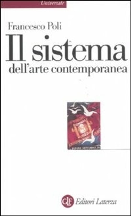 Il sistema dell'arte contemporanea. Produzione artistica, mercato, musei di Francesco Poli