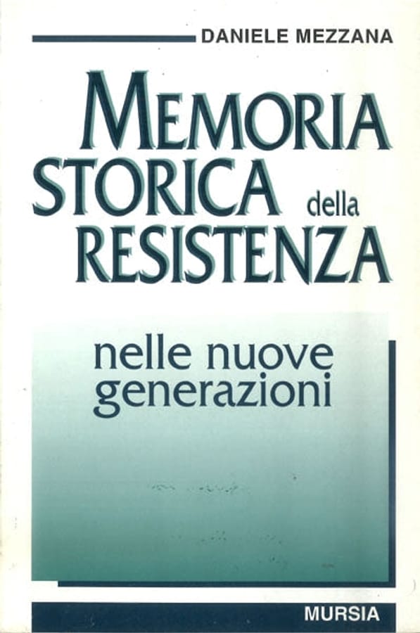 Memoria storica della Resistenza nelle nuove generazioni di Daniele Mezzana