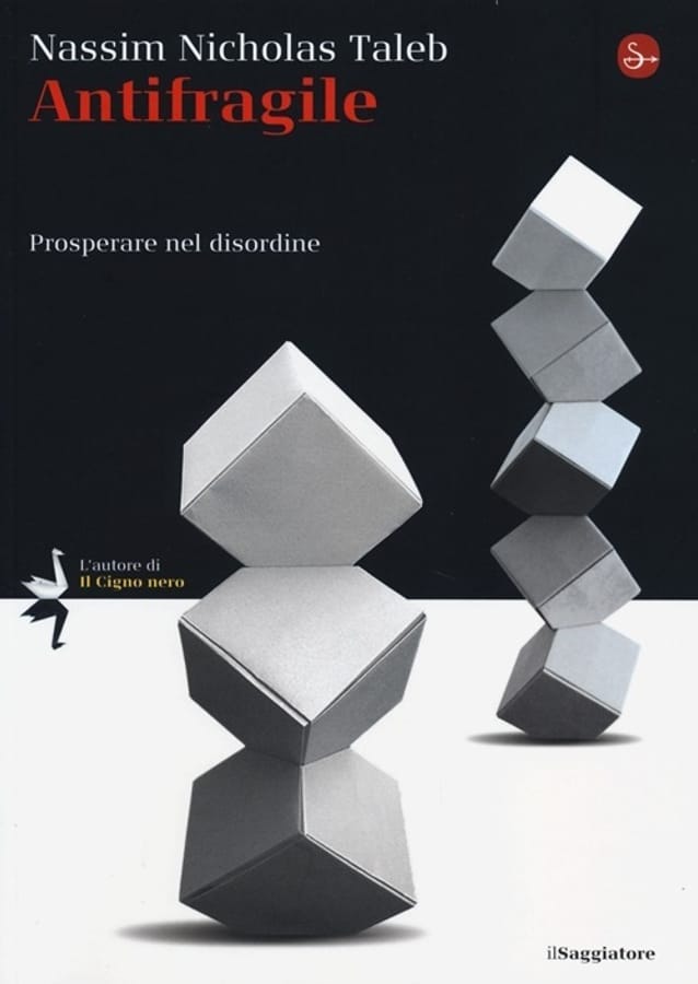 Antifragile. Prosperare nel disordine di Nassim Nicholas Taleb