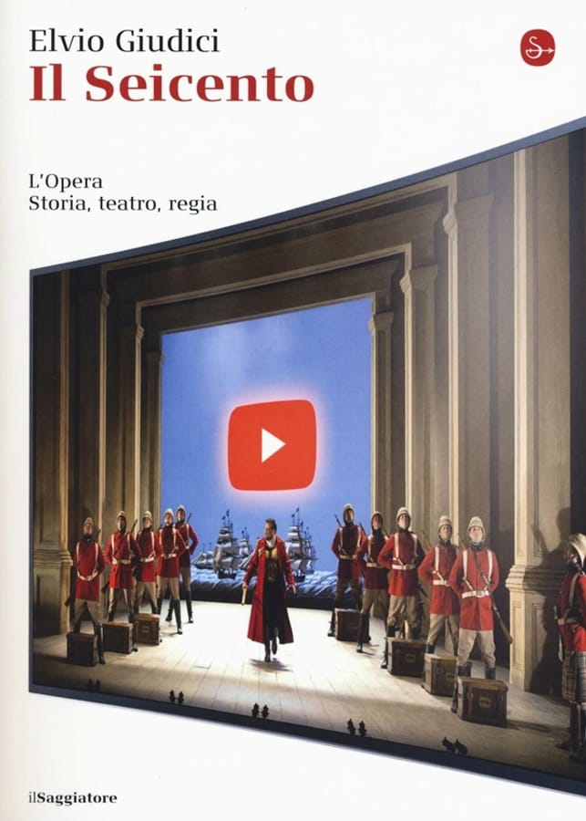 L' opera. Storia, teatro, regia. Vol. 1: Seicento, Il. di Elvio Giudici