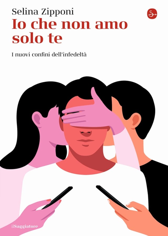 Io che non amo solo te. I nuovi confini dell'infedeltà di Selina Zipponi