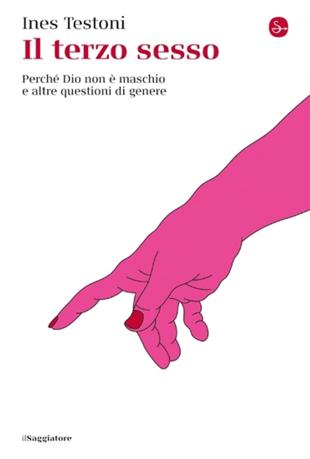 Il terzo sesso. Perché Dio non è maschio e altre questioni di genere di Ines Testoni