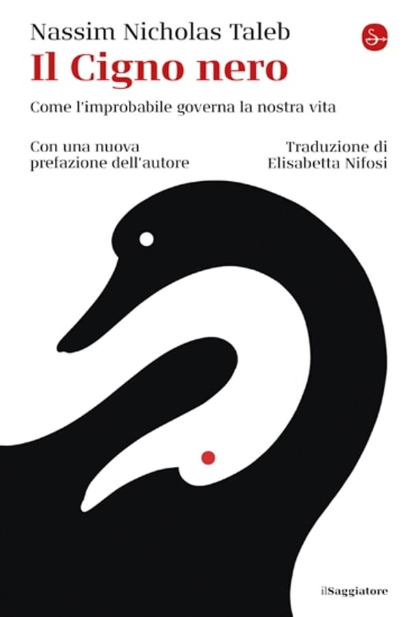 Il cigno nero. Come l'improbabile governa la nostra vita di Nassim Nicholas Taleb