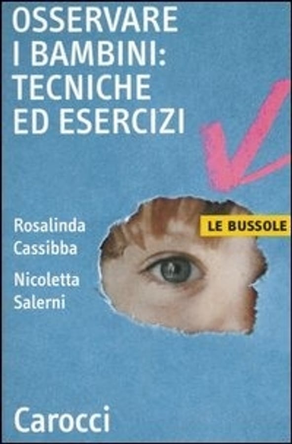 Osservare i bambini: tecniche ed esercizi di Rosalinda Cassibba Nicoletta Salerni
