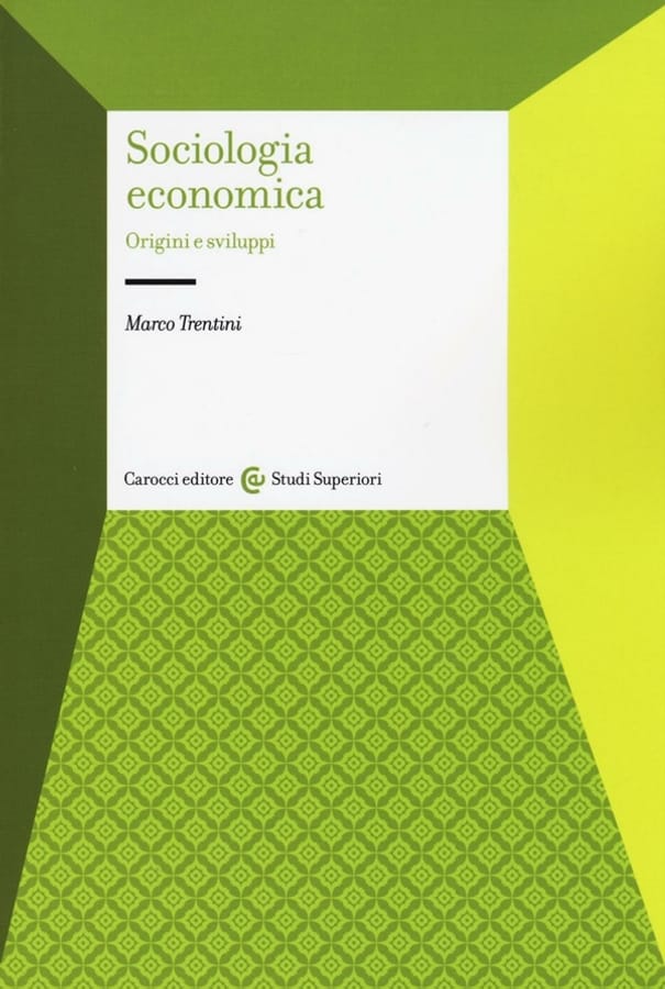 Sociologia economica. Origini e sviluppi di Marco Trentini