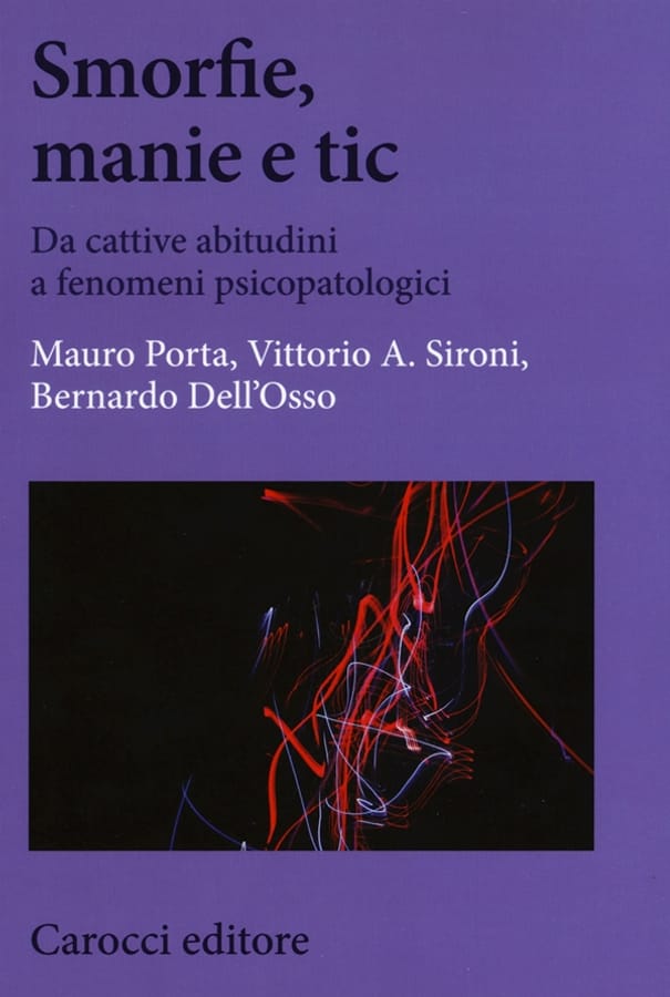 Smorfie, manie e tic. Da cattive abitudini a fenomeni psicopatologici di Mauro PortaVittorio A. SironiBernardo Dell'Osso