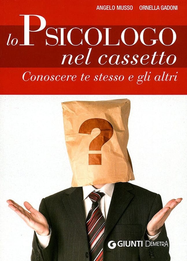 Lo psicologo nel cassetto. Conoscere te stesso e gli altri di Angelo MussoOrnella Gadoni