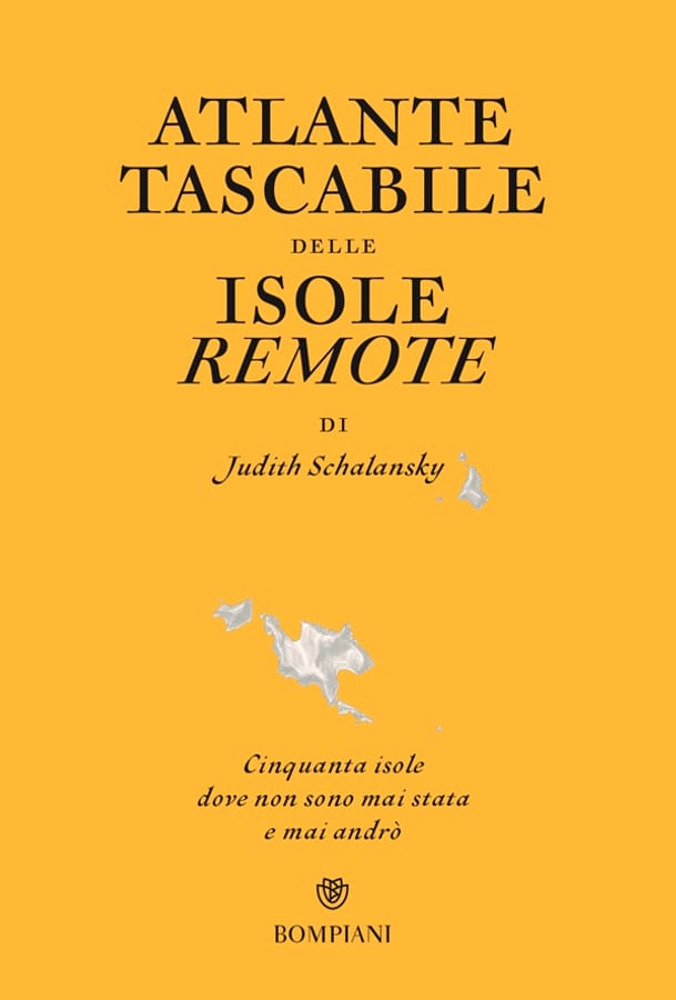 Atlante tascabile delle isole remote. Cinquanta isole dove non sono mai stata e mai andrò. Ediz. illustrata di Judith Schalansky