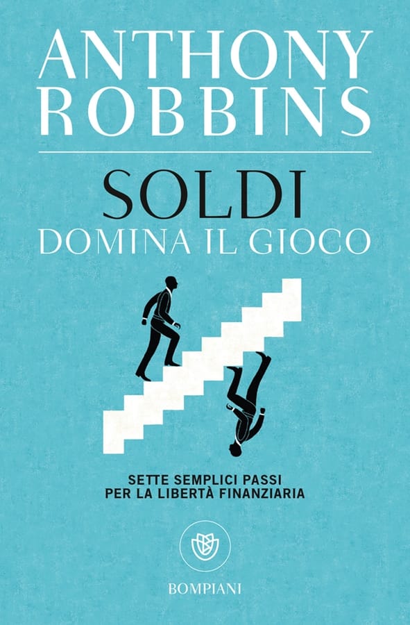 Soldi. Domina il gioco. Sette semplici passi per la libertà finanziaria di Anthony Robbins