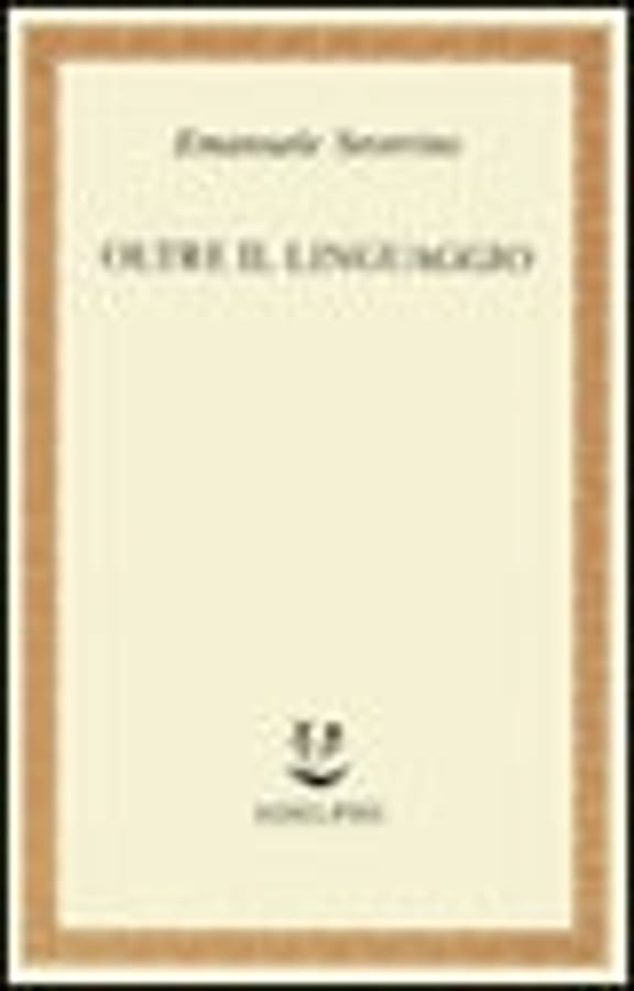 Oltre il linguaggio di Emanuele Severino