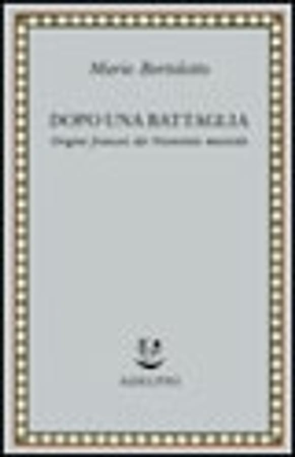 Dopo una battaglia. Origini francesi del Novecento musicale di Mario Bortolotto