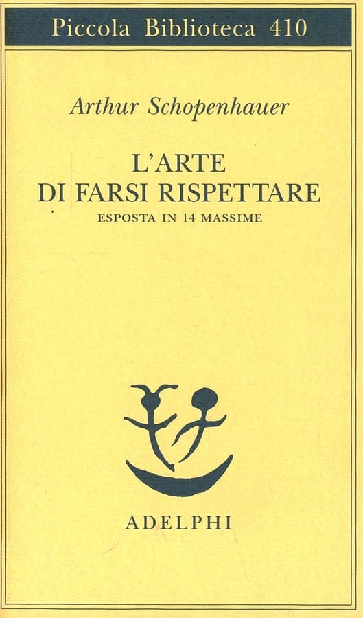 L' arte di farsi rispettare esposta in 14 massime di Arthur Schopenhauer