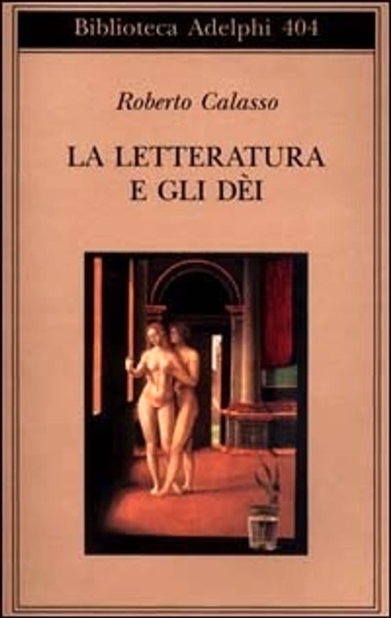 La letteratura e gli dei di Roberto Calasso