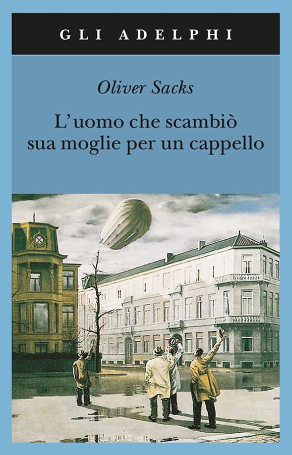 L'uomo che scambiò sua moglie per un cappello di Oliver Sacks