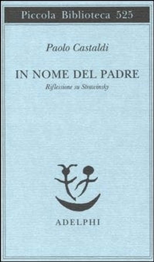 In nome del padre. Riflessione su Strawinskij di Paolo Castaldi