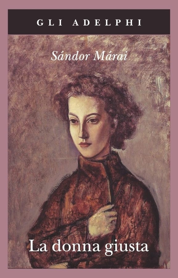 La donna giusta di Sándor Márai