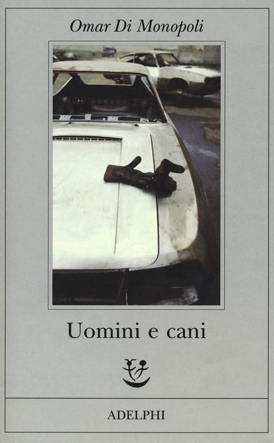 Uomini e cani di Omar Di Monopoli