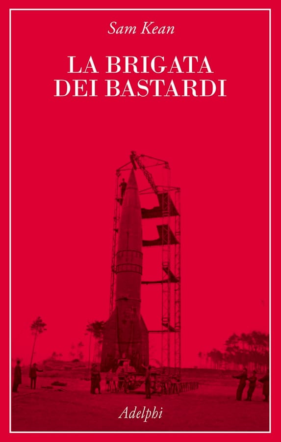 La Brigata dei bastardi. La vera storia degli scienziati e delle spie che sabotarono la bomba atomica nazista di Sam Kean