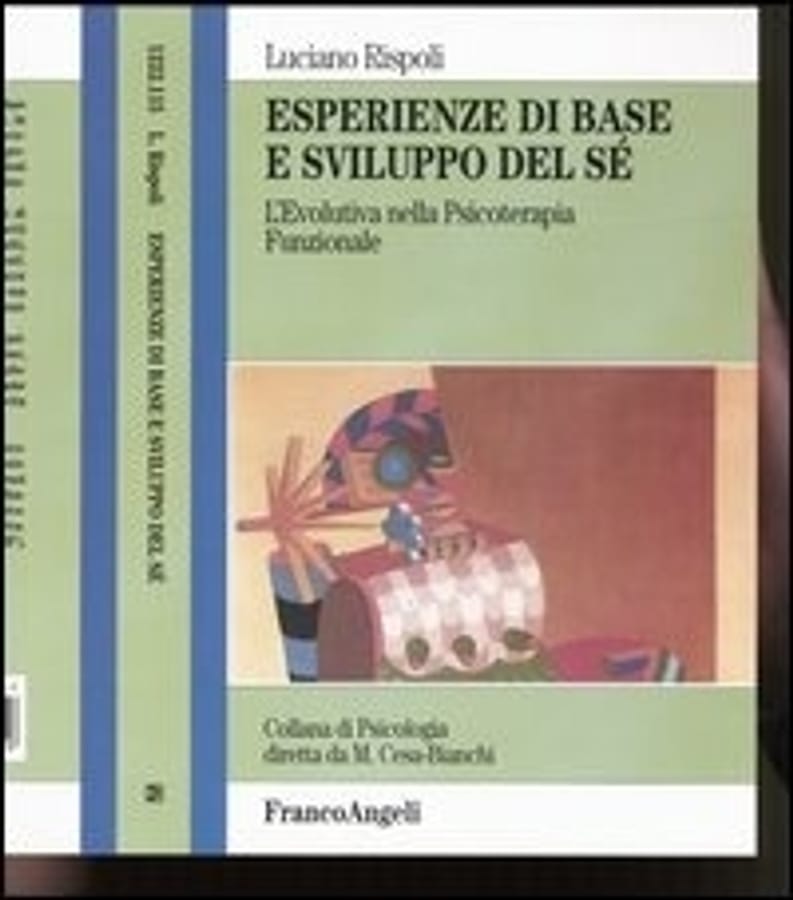 Esperienze di base e sviluppo del sé. L'evolutiva nella psicoterapia funzionale di Luciano Rispoli