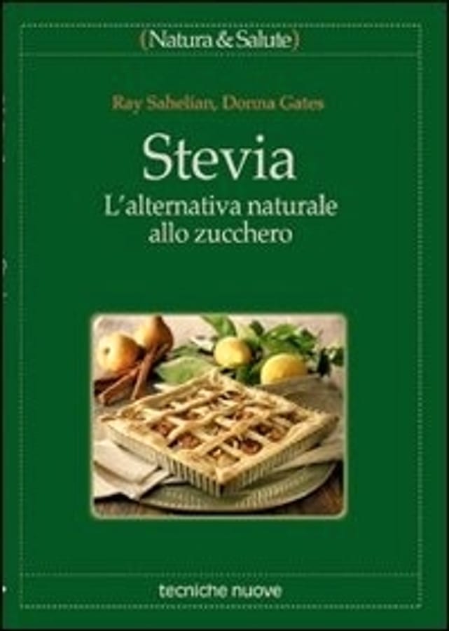 Stevia. L'alternativa naturale allo zucchero di Ray SahelianDonna Gates