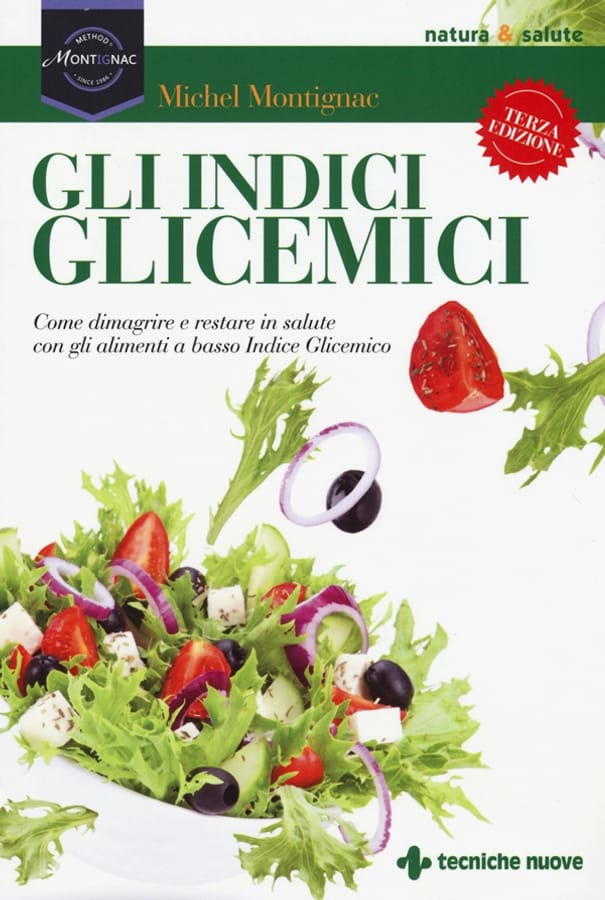 Gli indici glicemici. Come dimagrire e restare in salute con gli alimenti a basso indice glicemico di Michel Montignac