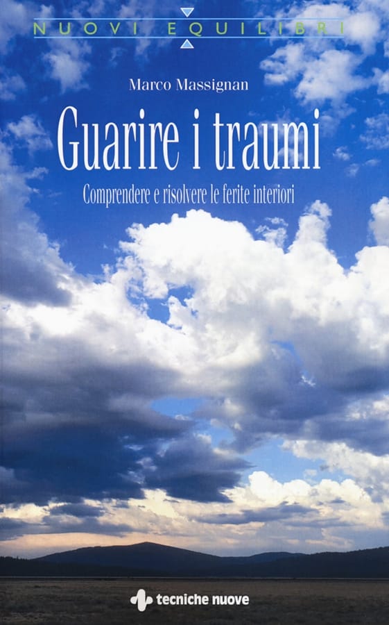 Guarire i traumi. Comprendere e risolvere le ferite interiori di Marco Massignan